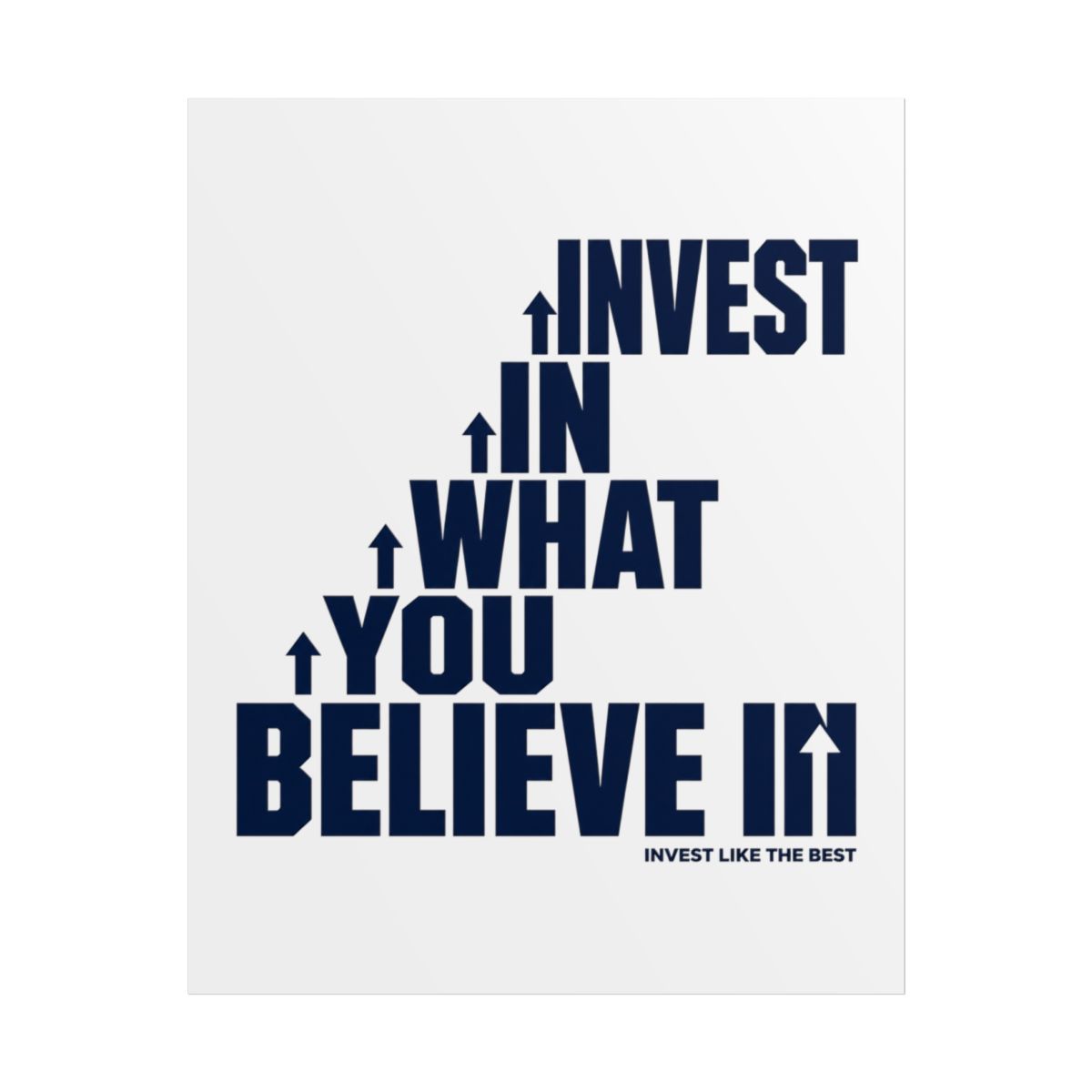 Invest Like The Best "Invest in What You Believe In" Poster - Official Hats & Caps merchandise